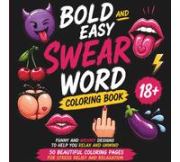 Bold and Easy Swear Word Coloring Book: Funny and Groovy Designs to Help You Relax and Unwind