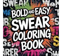 Bold and Easy Swear Word Coloring Book: Groovy and Hilarious Designs for Stress Relief & Relaxation for Adults: Swear Word: Bold & Easy Coloring Book ... & Easy Swearing Coloring Books for Adults)