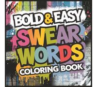 Bold and Easy Swear Words Coloring Book: Bold, Sassy & Uncensored: A Swear Word Coloring Book for Stress Relief (Bold & Easy Coloring Books)