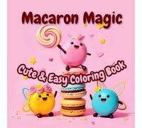 Bold and Easy Sweet Macaron Coloring Book: Cute Dessert Coloring Pages for Relaxation, Stress Relief, and Fun for Kids and Adults
