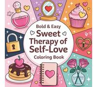 Bold and Easy Sweet Therapy of Self Love Coloring Book: Relaxing Self Care Coloring Book with Cozy Sweet Designs for Confidence, Mindfulness & the Perfect Gift for Women