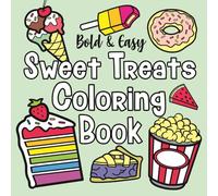 Bold and Easy Sweet Treats Coloring Book: Simple, Cute and Relaxing Designs for both Adults and Kids: Contains Cupcakes, Candy, Ice Cream and Much More (Bold and Easy by The Future Teacher)