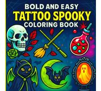 Bold and Easy Tattoo Spooky Coloring Book: Fun and Relaxing Halloween-Inspired Tattoo Designs for Stress Relief and Creativity - Perfect for Adults and Teens