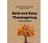 Bold and Easy Thanksgiving Coloring Book: A Relaxing Collection of 50 Simple Thanksgiving Designs for Beginners and Seniors!