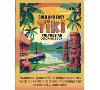 Bold and Easy Tiki Polynesian coloring book: Immerse yourself in Polynesian art with over 80 intricate mandalas for creativity and calm