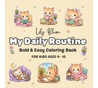 Bold and Easy Toddler Coloring Book: My Daily Routine: Simple Coloring Pages for Kids Ages 3-5/ 4-8, Preschoolers, and Seniors featuring Cute Animals, ... (Lily Bloom’s Bold and Easy Collection)