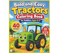 Bold and Easy Tractors Coloring Book: For Toddlers Ages 2-5: 40 Simple Tractor and Farm Designs for Little Kids (Kids Learning Puzzles , Activities and workbooks Series)