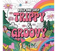 Bold and Easy Trippy & Groovy Coloring Book: A Fun and Relaxing Journey Through Unique Designs and Vibrant Patterns