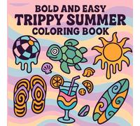 Bold and Easy Trippy Summer Coloring Book: 50 Psychedelic Art Illustrations of Ice Creams, Sunglasses, Tropical Drinks and Retro Groovy Patterns for ... Fun Gift Idea for Teens and Adults