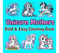 Bold and Easy Unicorn Mothers Coloring Book for Kids: Cute Mother-Baby Unicorn Bonding Scenes with Hearts, Flowers, and Simple Designs for Kids and ... Creatures: Bold and Easy Coloring Books)