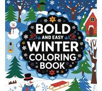 Bold And Easy Winter: Thick Lines and Simple Pages for Snowy Scenes, Festive Fun, Adorable Creatures, and Creative Expression Coloring Book For Kids