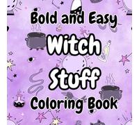 Bold and Easy Witch Stuff Coloring Book: Bold and Easy Hygge Inspired Designs for Adults and Teens. Simple, Cute illustrations with Thick Lines.
