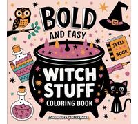 Bold and Easy Witch Stuff Coloring Book: Cozy and Adorable Witchcraft Coloring Pages for All Ages! (Bold & Easy Cute Halloween Coloring Books)