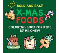 BOLD AND EASY X-MAS FOODS COLORING BOOK FOR KIDS: Merry Christmas Big Picture And Relax Coloring Book: 40 pages cute and easy to design coloring book includes cookies, candy, ice cream and more
