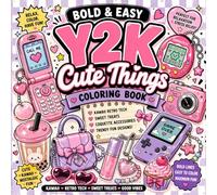 Bold and Easy Y2K Cute Coloring Book for Adults and Teens: Kawaii Retro Tech, Sweet Treats, Coquette Accessories and Trendy Aesthetic Designs