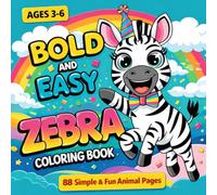 Bold and Easy Zebra Coloring Book: 88 Fun and Simple Zebra Coloring Pages for Toddlers and Preschool Kids Ages 3-6.