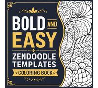 Bold and Easy Zendoodle Templates: Large Print Zendoodle Coloring book with Simple Designs for Relaxation and Creativity | Zen Doodle Templates & Art Workbook