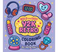 Bold and EasyY2K RETRO Coloring Book: 90s and 2000s Nostalgia: Simple, Bold-Line Designs for Adults, Teens, and Stress Relief