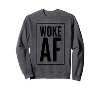 Bold and Strong Woke As Fuck AF T-Shirt Sweatshirt
