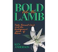 Bold as a Lamb: Pastor Samuel Lamb and the Underground Church of China