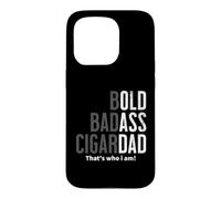 Bold Badass Cigar Dad Gag Funny Fathers Day Husband Birthday Case for iPhone 15 Pro