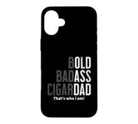 Bold Badass Cigar Dad Gag Funny Fathers Day Husband Birthday Case for iPhone 16 Plus