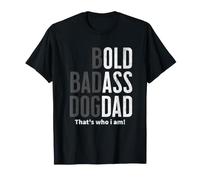 Bold Badass Dog Dad Gag Funny Fathers Day Husband Birthday T-Shirt