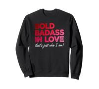 Bold Badass In Love Sassy Valentines Day Women Sweatshirt