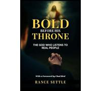 Bold Before His Throne: The God Who Listens to Real People: Foreword by Chad Bird