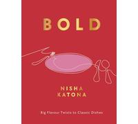 Bold: Big Flavour Twists to Classic Dishes (exciting new cookbook from the author of Mowgli Street Food)