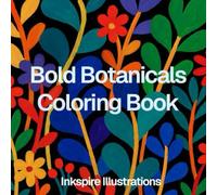 Bold Botanicals Coloring Book: Easy Black and White Plant Silhouettes for Stress Relief and Relaxation: Simple Inverted Black and White Botanical ... and Trees for all Ages (Calm Coloring)
