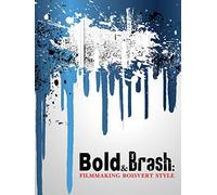 Bold & Brash : Filmmaking Boisvert Style