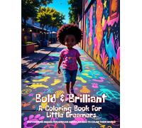 Bold & Brilliant: A Coloring Book for Little Dreamers: Empowering Images for African American Kids to Color Their World