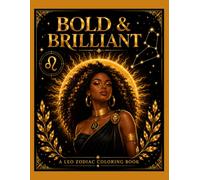 Bold & Brilliant: A Leo Zodiac Coloring Book (The Zodiac Signs Coloring Collection)