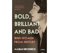 Bold, Brilliant and Bad: Irish Women from History