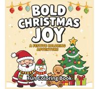 Bold Christmas Joy: A Festive Coloring Adventure: A Holiday Coloring Book with 55 Whimsical Designs of Santa, Snowmen, Trees, and Cheerful Holiday ... ... Tales: Moral and fun stories for kids)