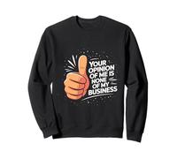 Bold Confidence Your Opinion Empowering Attitude Quote Sweatshirt