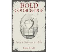 Bold Conscience: Luther to Shakespeare to Milton (Strode Studies in Early Modern Literature and Culture)