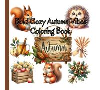 Bold Cozy Autumn Vibes Coloring Book: Fall Harvest Vibes May Yours Be Of Plenty (Autumn and Fall Coloring Books)