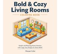 Bold & Cozy Living Rooms Coloring Book: Simple and Relaxing Home Interiors with Large for Adults and Teens, Easy Designs for Stress Relief (Mozast’s Coloring Club)