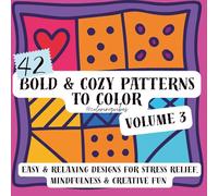 Bold & Cozy Patterns to Color Volume 3: 42 Easy & Relaxing Bold Designs for Stress Relief, Mindfulness & Creative Fun: A Bold & Easy Coloring Book ... & Easy Coloring & Tracing Pattern Collection)