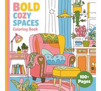 Bold Cozy Spaces Coloring Book: Bold & Easy Cozy Spaces Coloring Book - 100+ Pages for Adults, Teens & Cozy Seating in Small Relaxing Spaces