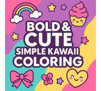 Bold & Cute: Simple Kawaii Coloring Book for Girls: Adorable and Easy Coloring Fun for Ages 4-8 with Cupcakes, Unicorns, and More