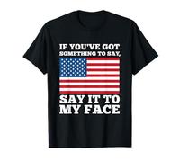 Bold Democratic Statement If You've Got Something to Say T-Shirt