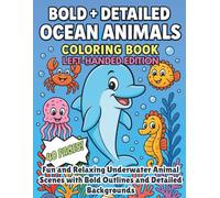 Bold + Detailed Ocean Animals Coloring Book Left-Handed Edition: Fun and Relaxing Underwater Animal Scenes with Bold Outlines and Detailed Backgrounds