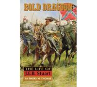 Bold Dragoon: The Life of J. E. B. Stuart