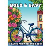 Bold & Easy - A Large Print Coloring Book: Featuring 60 Distinct Everyday Object Illustrations for Stress Relief and Relaxation - Ideal for Adults, ... Explore Designs from Cupcakes to Bicycles.