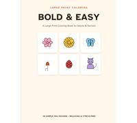 Bold & Easy: A Large Print Coloring Book for Adults & Seniors: 30 Simple, Big Designs for Relaxing, Stress-Free Coloring