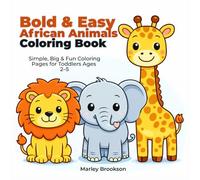 Bold & Easy African Animals Coloring Book: Simple, Big & Fun Coloring Pages for Toddlers Ages 2-5