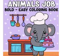 Bold & Easy Animals Job Coloring Book: Cute and Simple Animals in Fun Professions for Kids and Adults: A Stress-Relief Coloring Book Featuring Bold, Easy-to-Color Pages of Animals with Jobs